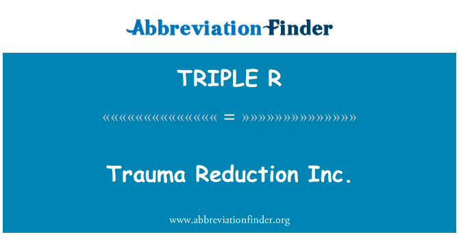 TRIPLE R: Trawma tnaqqis Inc.