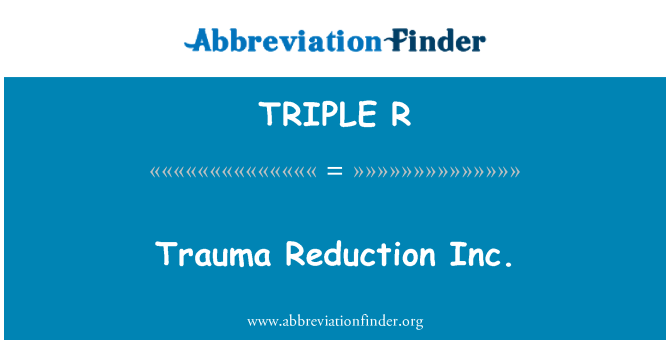 TRIPLE R: Trauma minskning Inc.