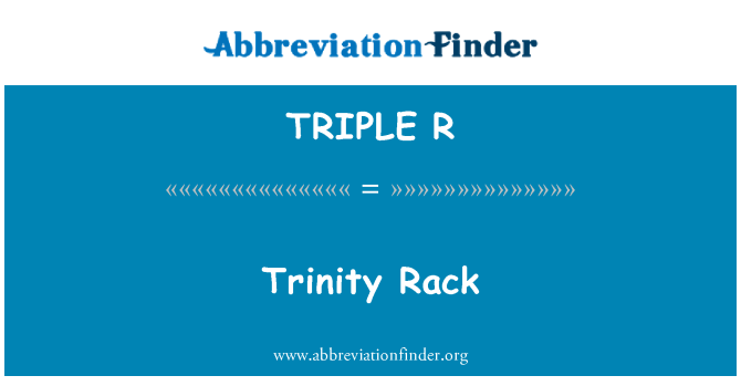 TRIPLE R: Trinity Rack