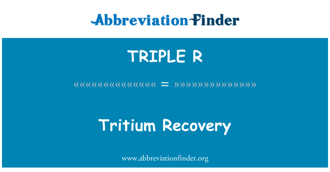 TRIPLE R: Тритий възстановяване