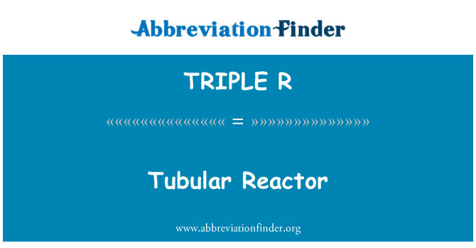 TRIPLE R: Réacteurs tubulaires