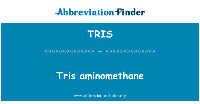 TRIS: Tris aminomethane
