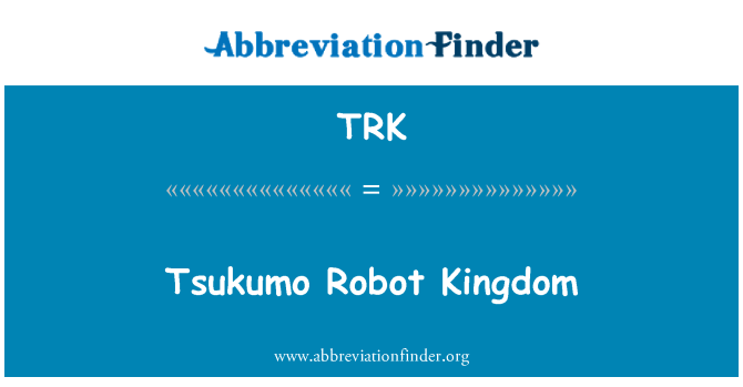 TRK: Tsukumo Robot Deyrnas