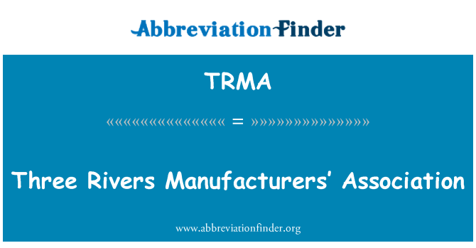 TRMA: Three Rivers Manufacturers’ Association