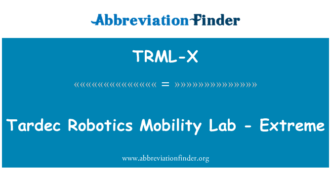 TRML-X: TARDEC robotika Mobility Lab - Extreme