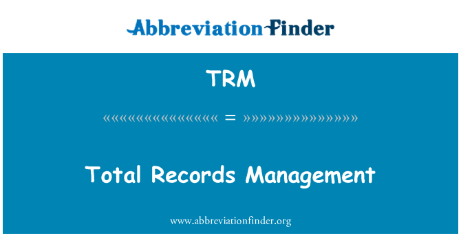 TRM: Rheoli cofnodion cyfanswm