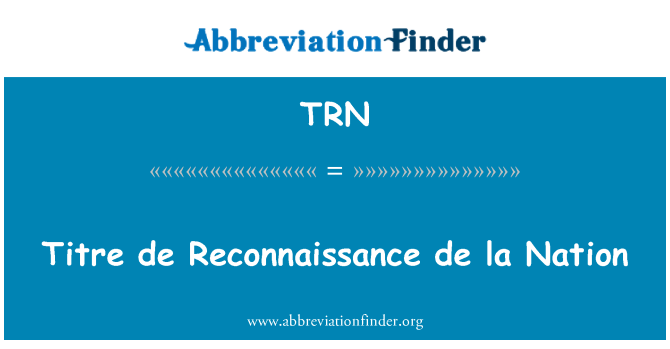 TRN: Titre de Reconnaissance de la Nation