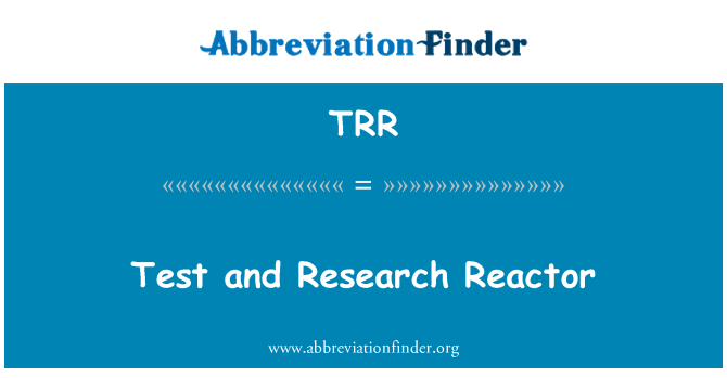 TRR: ٹیسٹ اور ریسرچ ری ایکٹر