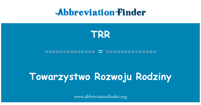 TRR: Towarzystwo Rozwoju Rodziny