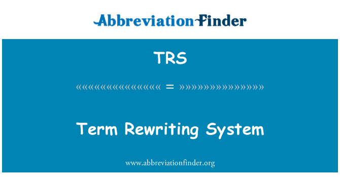 TRS: Termenul rescrierea sistem