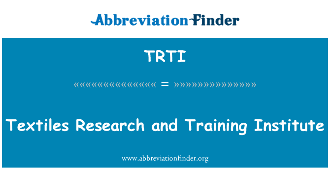 TRTI: Textiles Research and Training Institute