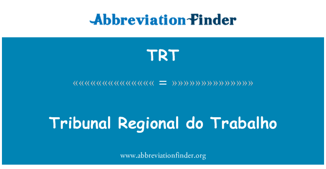 TRT: Tribunal Regional do Trabalho