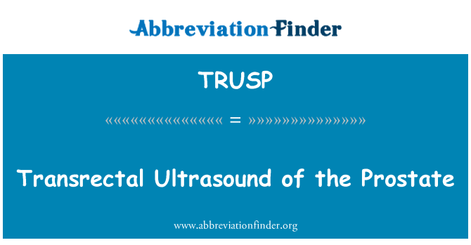 TRUSP: ٹرانسریکتل الٹراساؤنڈ Prostate کی