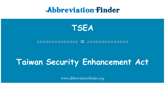 TSEA: Taiwan Security Enhancement Act