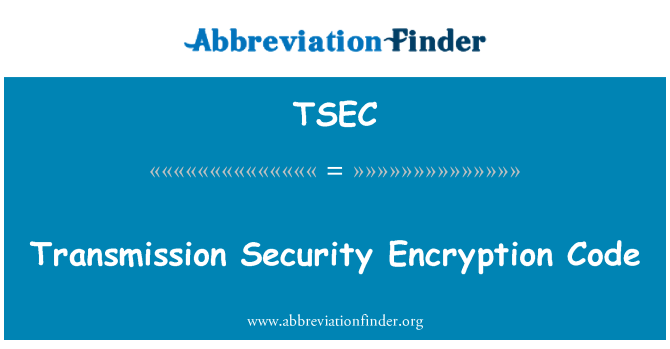 TSEC: Transmission Security Encryption Code