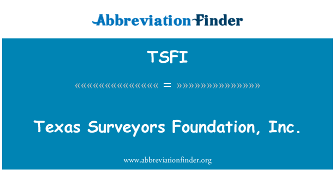 TSFI: Texas mērnieku Foundation, Inc.