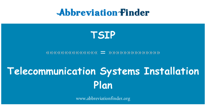 TSIP: Telecommunication Systems Installation Plan