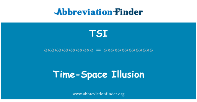 TSI: Temps-espas Illusion