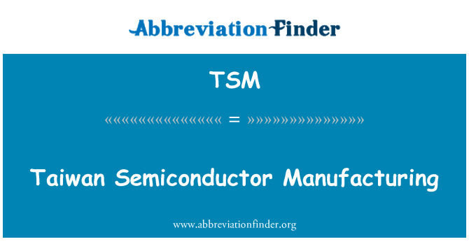 TSM: Taiwan Semiconductor de fabricaţie