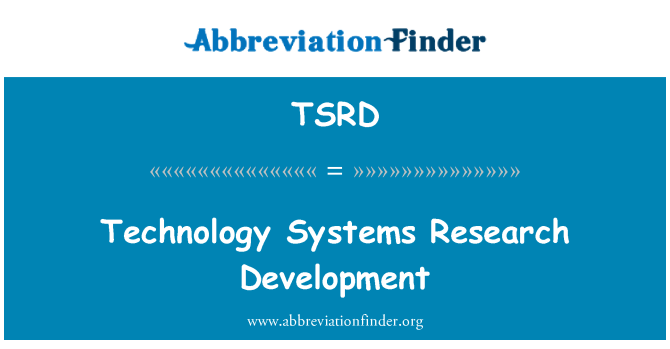 TSRD: Teknoloji sistemleri araştırma geliştirme