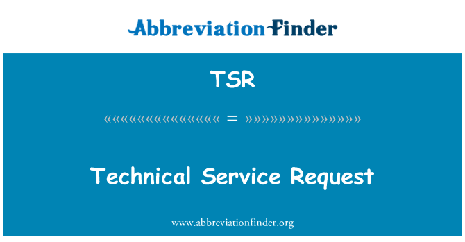TSR: Technical Service Request