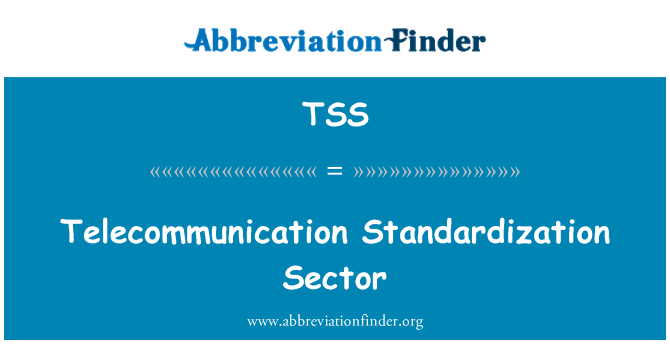 TSS: Telecommunication Standardization Sector