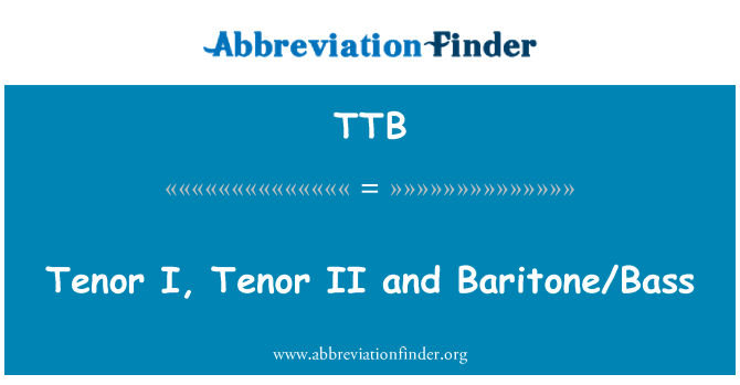 TTB: Tenor ı, II Tenor ve bariton/bas