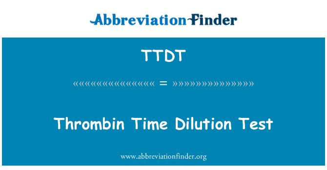 TTDT: Thrombin Time Dilution Test