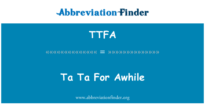TTFA: Ta Ta za chvíli