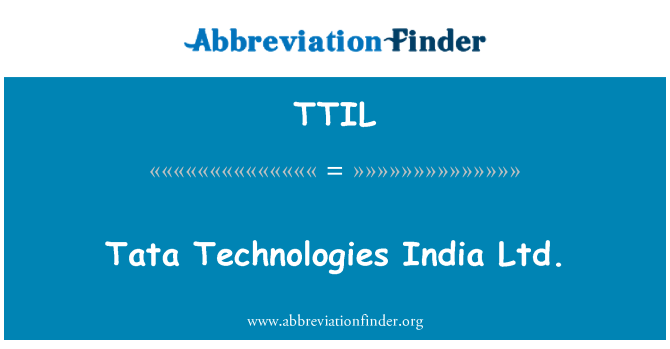 TTIL: Tata teknolojileri India Ltd.