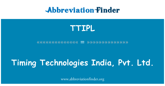 TTIPL: Χρονοδιάγραμμα τεχνολογίες Ινδία, Pvt. ε.π.ε.