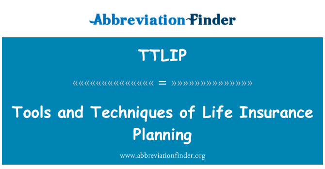 TTLIP: Araçlar ve teknikler hayat sigortası planlama