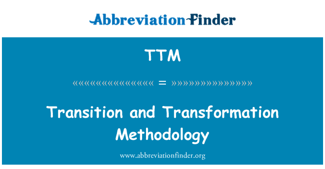 TTM: Tranziţie şi transformarea metodologia