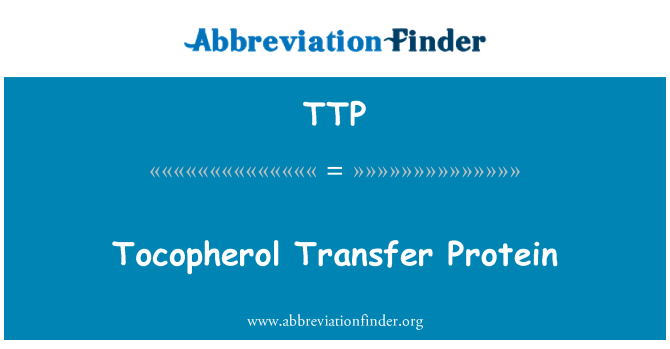 TTP: Tocopherol Transfer Protein