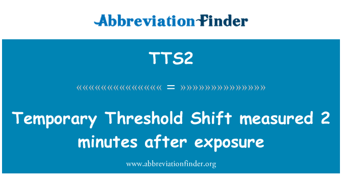 TTS2: اندازه گیری موقت آستانه Shift 2 دقیقه پس از قرار گرفتن در معرض