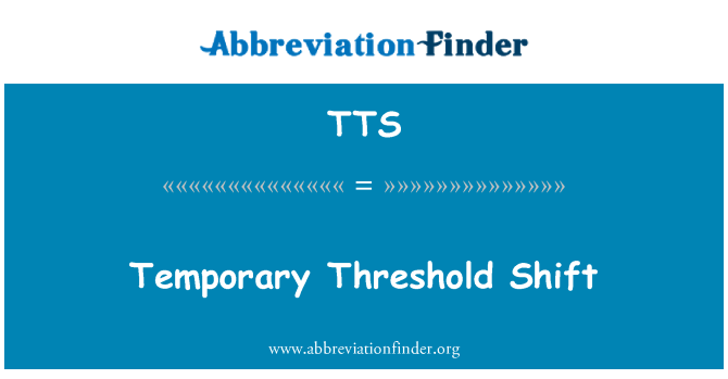 TTS: Temporary Threshold Shift