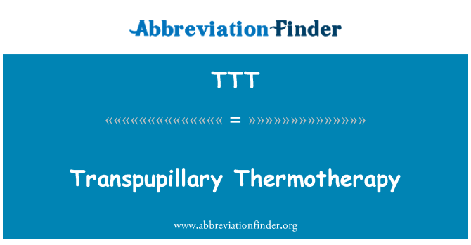 TTT: Transpupillary termoterapi