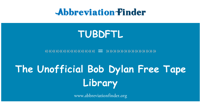 TUBDFTL: A nem hivatalos Bob Dylan ingyenes szalagos könyvtár