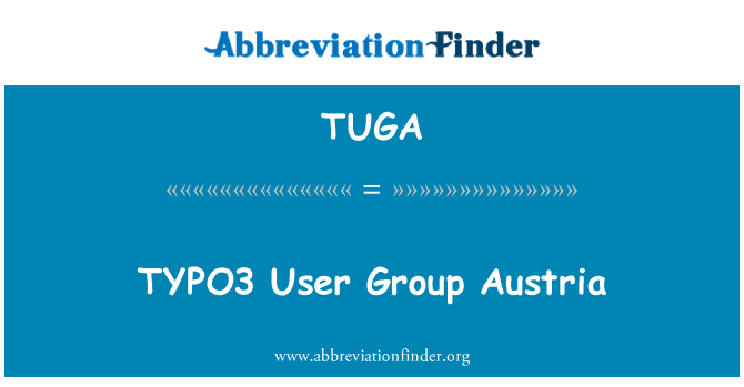 TUGA: TYPO3 User Group Austria.