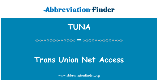 TUNA: Trans Union Net Access