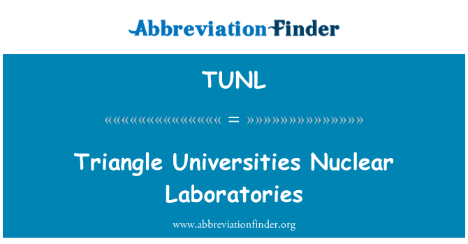 TUNL: Triangle Universities Nuclear Laboratories