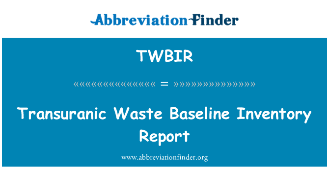 TWBIR: Transuranic अपशिष्ट आधारभूत इन्वेंटरी रिपोर्ट