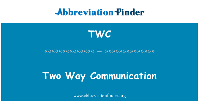 TWC: Two Way Communication