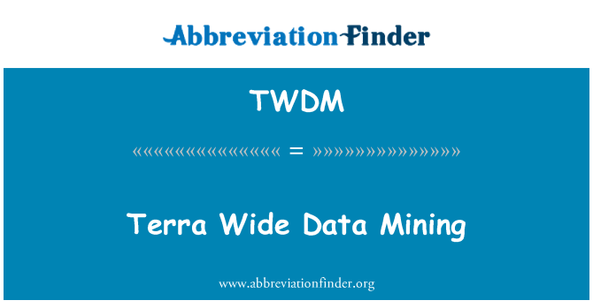 TWDM: Terra bred datamining