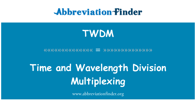 TWDM: طولِ موج اور وقت کی تقسیم ملٹپلینگ