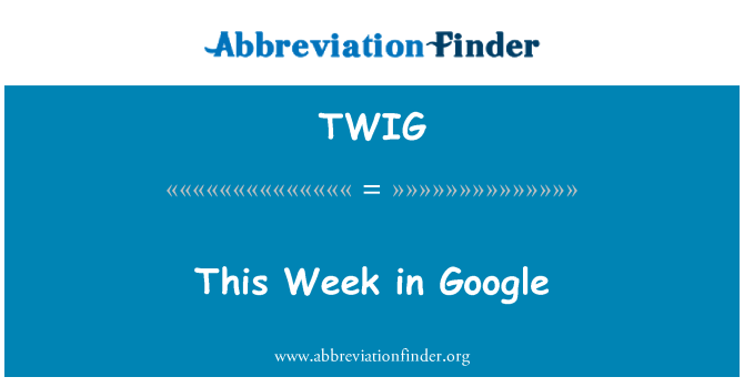 TWIG: Ta teden v Google