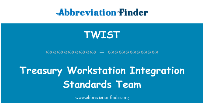 TWIST: Treasury Workstation Integration Standards Team