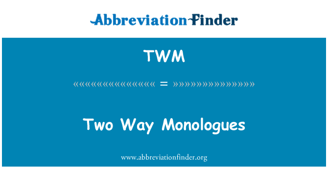 TWM: Żewġ mod Monologues