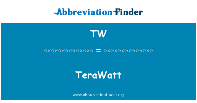 TW: TeraWatt