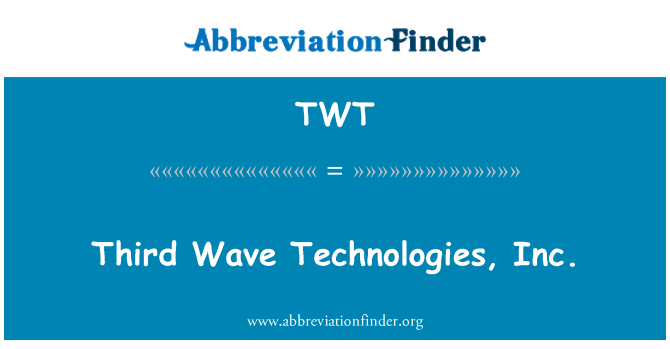TWT: Third Wave Technologies, Inc.
